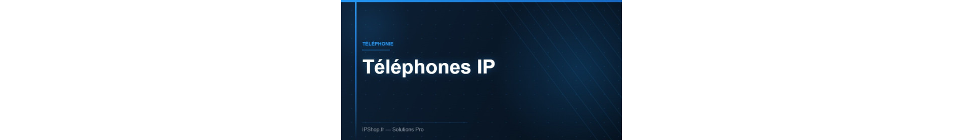 Téléphones IP VoIP Professionnels | Postes SIP pour Entreprise